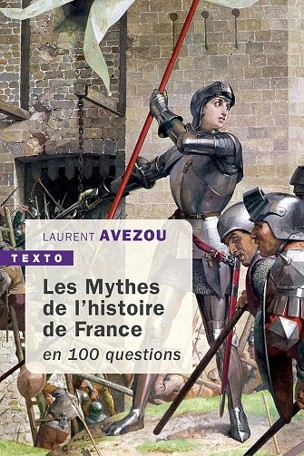 Laurent Avezou - Les mythes de l'Histoire de France: En 100 questions (Texto)