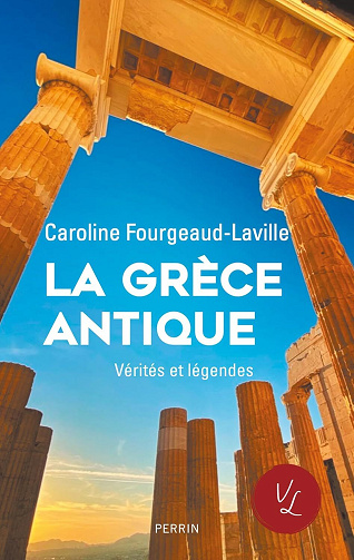 Caroline Fourgeaud-Laville - La Grèce antique (Vérités et légendes) (2025)