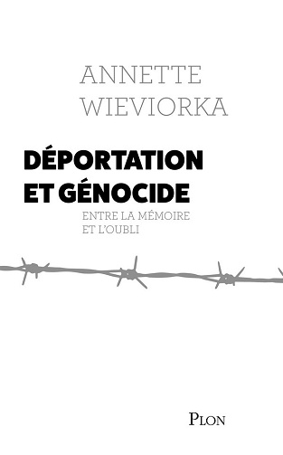 Annette Wieviorka - Déportation et génocide : Entre la mémoire et l'oubli (2025)