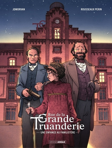 Rue de la grande truanderie - Tome 01 - Une enfance au Familistère (2025)
