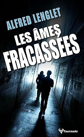 Alfred lenglet - les âmes fracassées (2025)