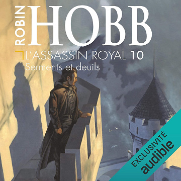 Serments et deuils: L'Assassin Royal 10 - Robin Hobb (2017)