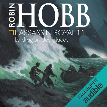 Le dragon des glaces: L'Assassin Royal 11 - Robin Hobb (2017)
