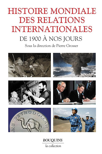 Pierre Grosser - Histoire mondiale des relations internationales - De 1900 à nos jours