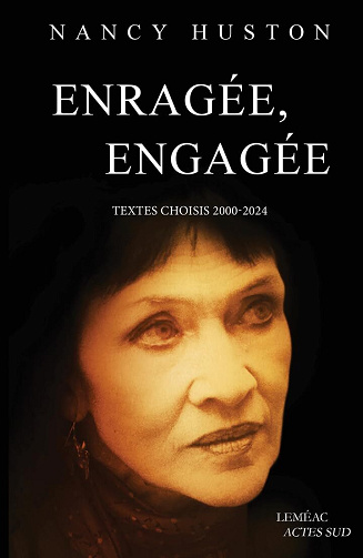 Enragée, engagée: Textes choisis (2000-2024) - Nancy Huston (2025)
