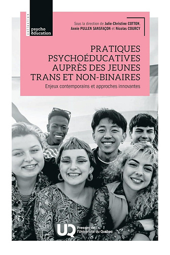 Julie Christine Cotton, Annie Pullen Sansfaçon, Nicolas Courcy - Pratiques psychoéducatives auprès des jeunes trans et non-binaires: Enjeux contemporains et approches innovantes (2025)
