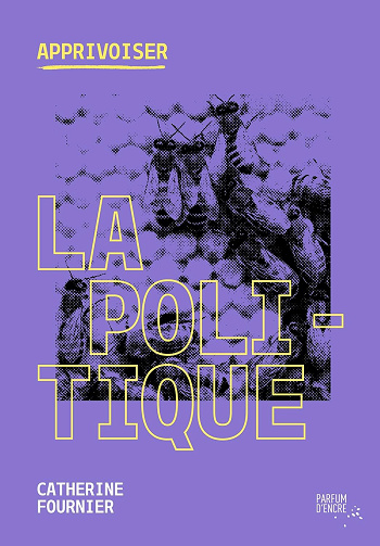 Apprivoiser la politique - Catherine Fournier (2025)
