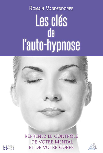 Romain Vandendorpe - Les clés de l'auto-hypnose