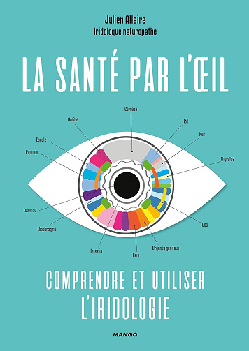 Julien Allaire - La santé par l'œil: Comprendre et utiliser l'iridologie