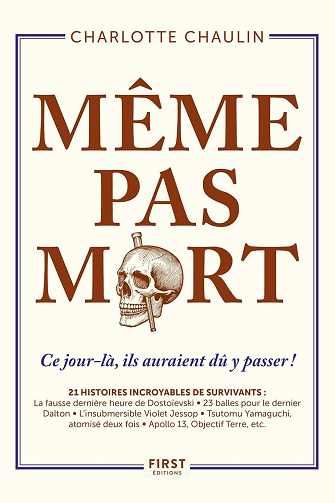 Même pas mort ! 21 histoires incroyables de survivants - Charlotte Chaulin (2025)