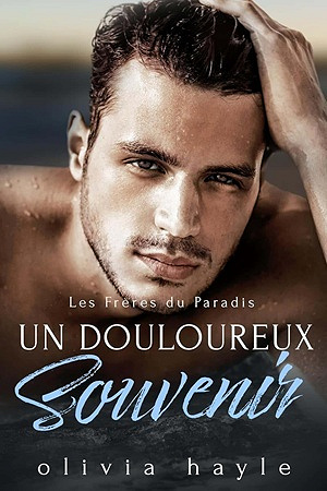 Un Douloureux Souvenir (Les Frères du Paradis t. 1) -  Olivia Hayle (2025)