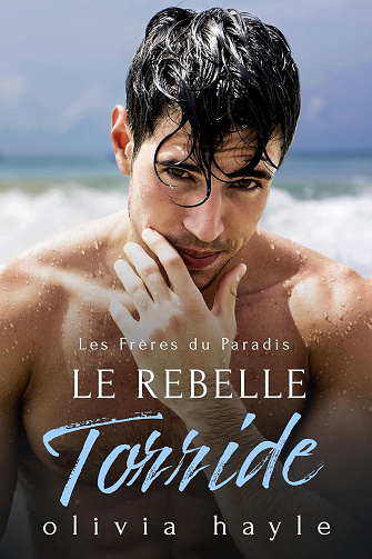 Le Rebelle Torride (Les Frères du Paradis t. 3) -  Olivia Hayle (2025)