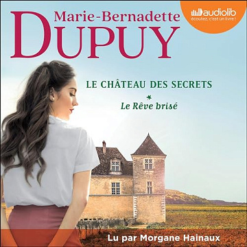 Marie-Bernadette Dupuy  - Le Château des secrets 1 - Le Rêve brisé [2024]