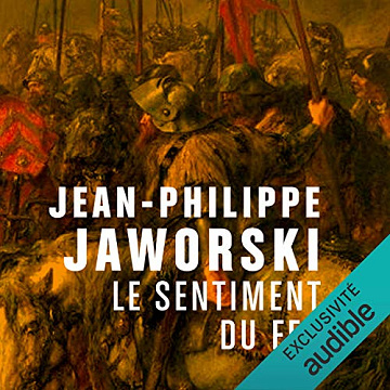 Jean-Philippe Jaworski Le sentiment du fer [2018]
