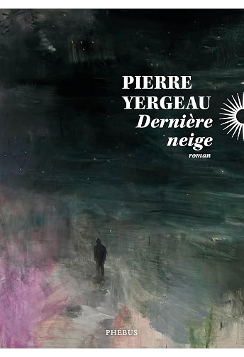 Dernière neige -  Pierre Yergeau (2025)