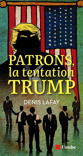 Patrons, la tentation Trump -  Denis Lafay (2025)
