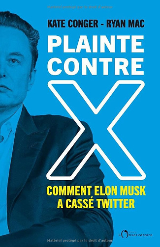 Plainte contre X: Comment Elon Musk a cassé Twitter -  Kate Conger (2024)
