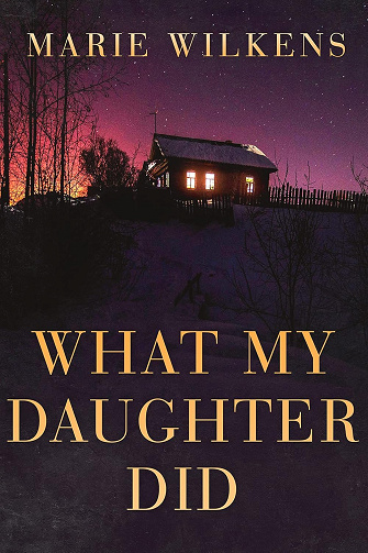 What My Daughter Did (Thriller psychologique sur un enlèvement d’enfant et les sombres secrets d’une petite ville t. 37) -  Marie Wilkens (2025)