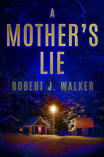 A Mother's Lie (Thriller psychologique sur un enlèvement d’enfant et les sombres secrets d’une petite ville t. 35) -  Robert J. Walker (2025)