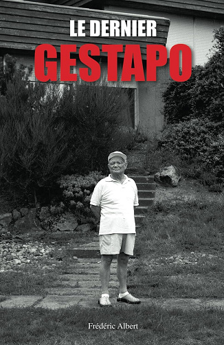 Le dernier Gestapo: L´enquête sur un ami que l´on croyait connaître... -  Frédéric Albert (2024)