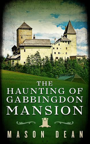 The Haunting of Gabbingdon Mansion (Mystère surnaturel dans une maison hantée pleine de secrets et de fantômes du passé t. 25) -  Mason Dean (2025)