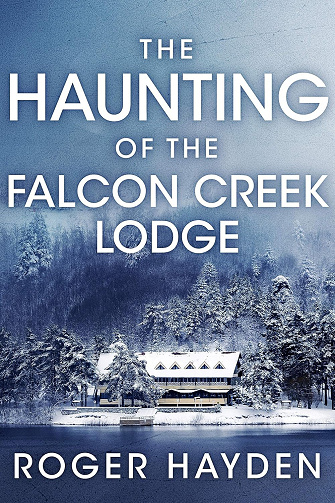 The Haunting of the Falcon Creek Lodge (Mystère surnaturel dans une maison hantée pleine de secrets et de fantômes du passé t. 21)  -  Roger Hayden (2025)