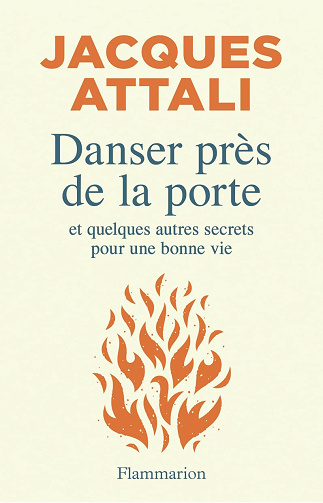 Danser près de la porte: Et quelques autres secrets pour une bonne vie -   Jacques Attali (2025)