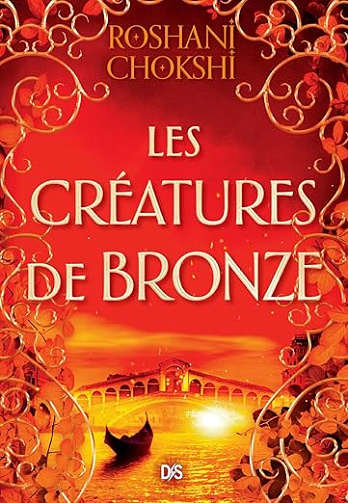 Les Créatures de bronze : Tome 3 - Roshani Chokshi (2023)
