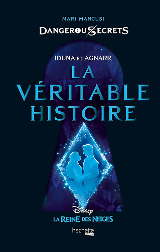 Dangerous Secrets - Iduna et Agnarr : La véritable histoire : Dans l'univers de La Reine des neiges - Mari Mancusi (2021)