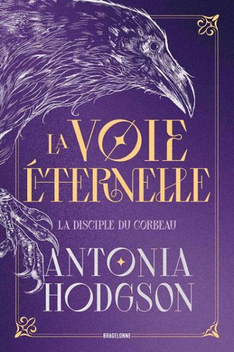 La Voie Éternelle T1 : La Disciple du Corbeau - Antonia Hodgson (2025)