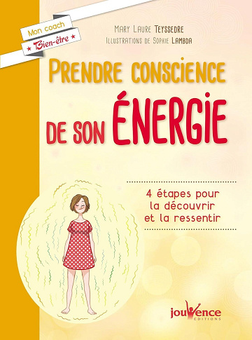 Mary Laure Teyssedre - Prendre conscience de son énergie