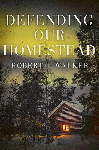 Defending our Homestead (Une saga dystopique et post-apocalyptique sur la survie après un EMP t. 37) - Robert J. Walker (2025)
