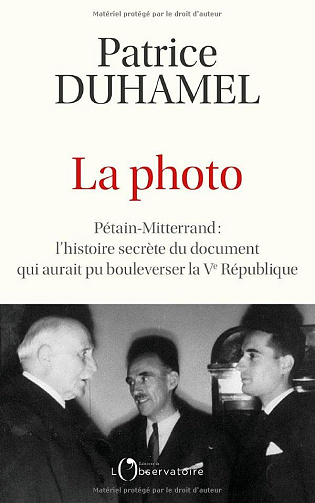 La photo: Pétain-Mitterrand : l'histoire secrète du document qui aurait pu bousculer la Ve République -  Patrice Duhamel (2025)