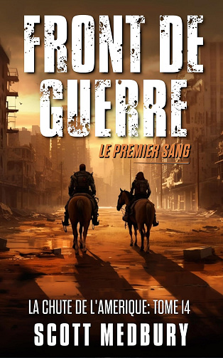 Front de Guerre : Le Premier Sang (La Chute de l’Amérique t. 14) -  Scott Medbury (2025)