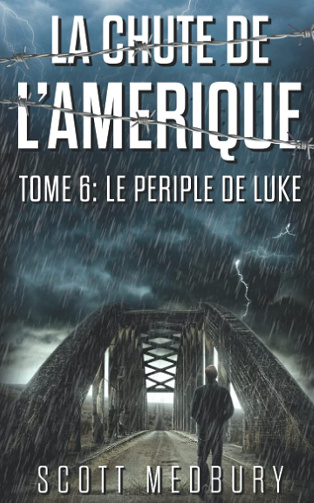Le Périple de Luke: Un Thriller Post-Apocalyptique (La Chute de l’Amérique t. 6) -  Scott Medbury (2022)