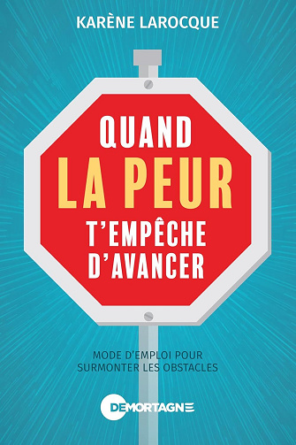Karène Larocque - Quand la peur t'empêche d'avancer: Mode d'emploi pour surmonter les obstacles (2025)