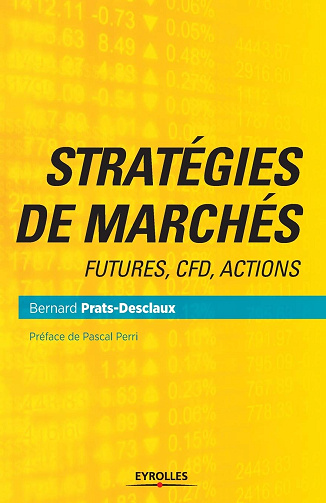 Stratégies de marchés: Futures, CFD, actions -  Bernard Prats-Desclaux (2016)