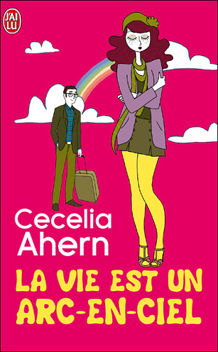 Cecelia Ahern - La vie est un arc-en-ciel