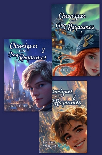Chroniques des cinq royaumes (T1 à T3) - Caroline Courtois - 2022-2023