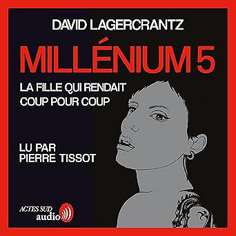 La fille qui rendait coup pour coup: Millénium 5 - David Lagercrantz