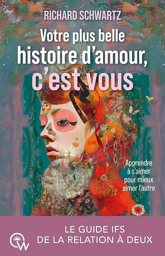 Richard Schwartz - Votre plus belle histoire d'amour, c'est vous: Apprendre à s'aimer pour aimer l'autre (2025)