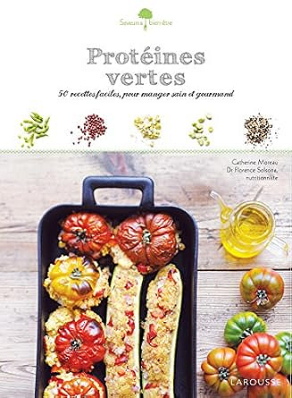 Protéines vertes: 50 recettes faciles, pour manger sain et gourmand - Catherine Moreau