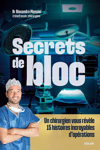 Alexandre Mensier - Secrets de bloc - Un chirurgien vous révèle 15 histoires incroyables d'opérations (2025)