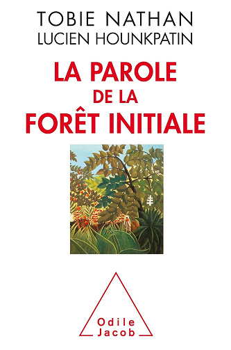 La Parole de la forêt initiale -  Tobie Nathan (1996)