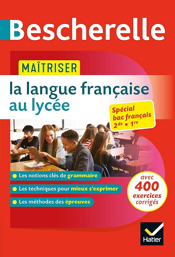 Sandrine Girard, Olivier Chartrain, Nicolas Laurent, Bénédicte Delignon - Bescherelle - Maîtriser la langue française au lycée (2de, 1re): règles & exercices corrigés (grammaire, orthographe, expression)