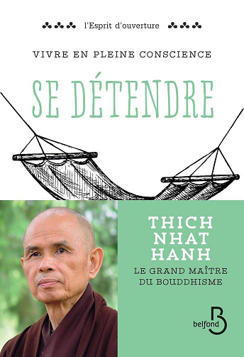 Thich Nhat HANH - Vivre en pleine conscience : Se détendre (L'esprit d'ouverture)