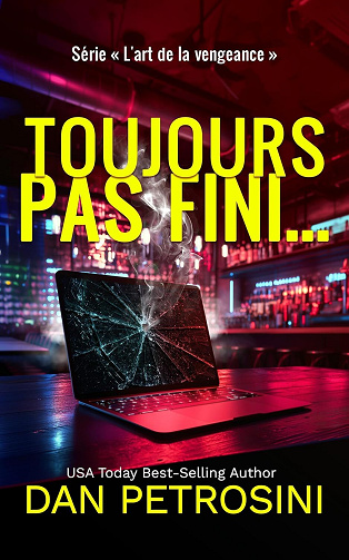Dan Petrosini - Toujours Pas Fini... (« L'art de la vengeance » t. 3) (2025)