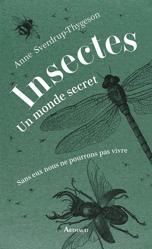 Anne Sverdrup-Thygeson - Insectes. Un monde secret (La Traversée des Mondes)