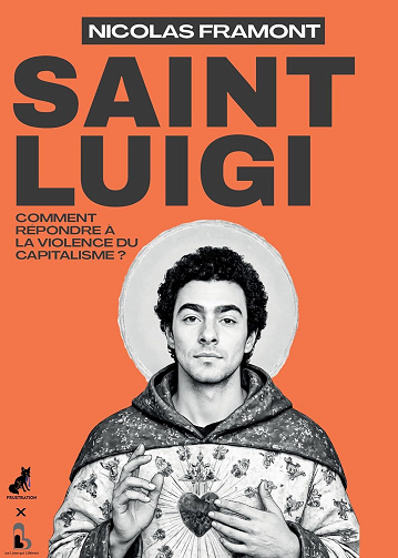 Nicolas Framont - Saint Luigi: Comment répondre à la violence du capitalisme (2025)
