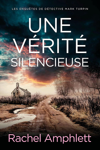 Rachel Amphlett - Une vérité silencieuse (Les enquêtes de Détective Mark Turpin t. 4) (2025)